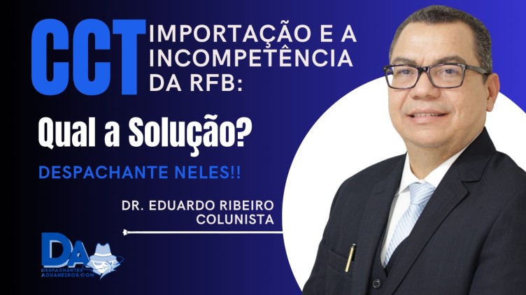 Leia mais sobre o artigo CCT- Importação e a incompetência da RFB: Qual a Solução? Despachante neles!!